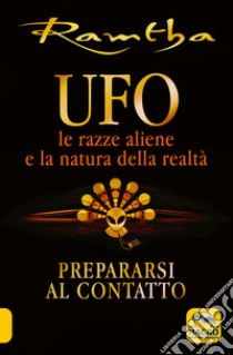UFO. Le razze aliene e la natura della realtà libro di Ramtha