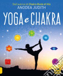 Yoga e chakra libro di Judith Anodea