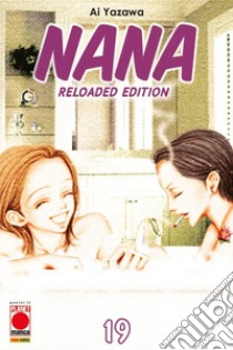 Nana. Reloaded edition. Vol. 19 libro di Yazawa Ai