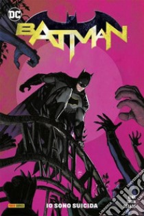 Batman. Vol. 2: Io sono suicida libro di Gerads Mitch; King Tom