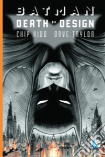 Death by design. Batman libro di Kidd Chip; Taylor Dave