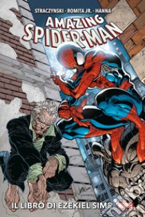 Il libro di Ezekiel Sims. Amazing Spider-man libro di Romita Jr. John; Straczynski J. Michael; Hanna Scott