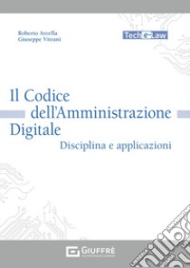 Il codice dell'amministrazione digitale libro di Vitrani Giuseppe; Arcella Roberto