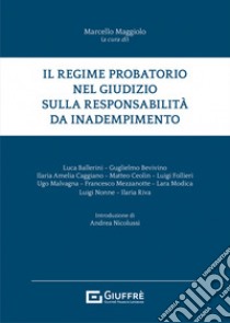 Il regime probatorio nel giudizio sulla responsabilità da inadempimento libro di Maggiolo M. (cur.)