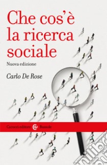 Che cos'è la ricerca sociale. Nuova ediz. libro di De Rose Carlo