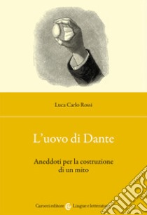 L'uovo di Dante libro di Rossi Luca Carlo