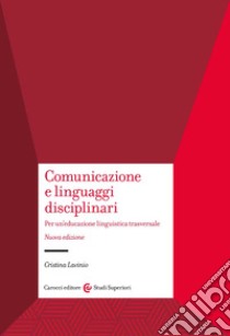 Comunicazione e linguaggi disciplinari. Per un'educazione linguistica traversale. Nuova ediz. libro di Lavinio Cristina