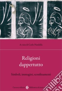Religioni dappertutto. Simboli, immagini, sconfinamenti libro di Nardella C. (cur.)