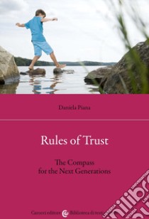 Rules of trust. The compass for the next generations libro di Piana Daniela