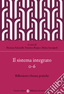 Il sistema integrato 0-6. Riflessioni e buone pratiche libro di Raspa V. (cur.); Falcinelli F. (cur.); Sannipoli M. (cur.)