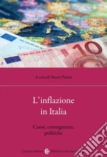 L'inflazione in Italia. Cause, conseguenze, politiche libro di Pianta M. (cur.)
