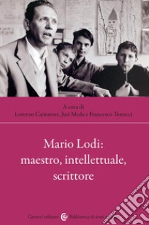 Mario Lodi: maestro, intellettuale, scrittore libro di Tonucci F. (cur.); Meda J. (cur.); Cantatore L. (cur.)