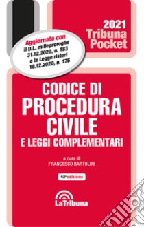 Codice di procedura civile e leggi complementari 2021 libro di Bartolini F. (cur.)