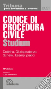 Codice di procedura civile Studium. Dottrina, giurisprudenza, schemi, esempi pratici libro di Tramontano L. (cur.)