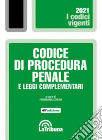 Codice di procedura penale e leggi complementari libro di Corso P. (cur.)