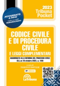 Codice civile e di procedura civile e leggi complementari. Con App Tribunacodici libro di Bartolini F. (cur.)