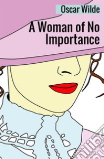A woman of no importance libro di Wilde Oscar