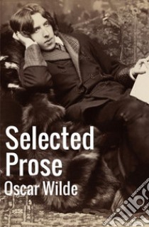 Selected prose libro di Wilde Oscar