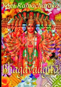 La Bhagavad Gita libro di Ramacharaka (yogi)