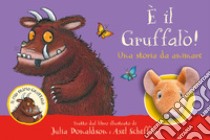 È il Gruffalò! Una storia da animare. Ediz. a colori libro di Donaldson Julia