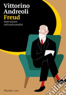 Freud. Sette lezioni sulla psicoanalisi libro di Andreoli Vittorino
