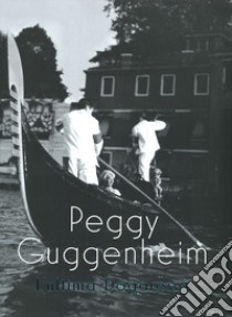 Peggy Guggenheim. L'ultima dogaressa. Catalogo della mostra (Venezia, 21 settembre 2019-27 gennaio 2020). Ediz. illustrata libro di Vail K. P. B. (cur.); Greene V. (cur.)