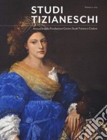 Studi tizianeschi. Annuario della Fondazione Centro studi Tiziano e Cadore libro