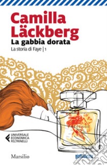 La gabbia dorata. La storia di Faye. Vol. 1 libro di Läckberg Camilla