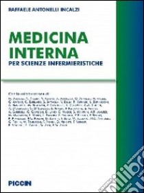 Medicina interna. Per scienze infermieristiche libro di Antonelli Incalzi Raffaele