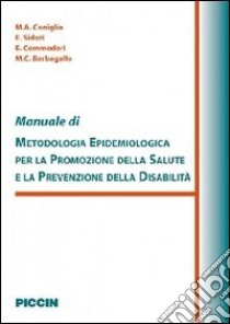 Manuale di metodologia epidemiologica per la promozione della salute e la prevenzione della disabilità libro