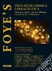 Foye's. Principi di chimica farmaceutica libro di Foye William O.
