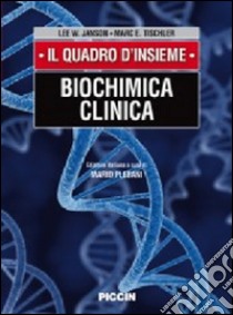 Biochimica clinica. Il quadro d'insieme libro di Janson; Tischeler; Plebani M. (cur.)