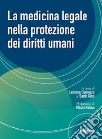 La medicina legale nella protezione dei diritti umani libro di Caenazzo Luciana; Gino Sarah