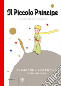 Il Piccolo Principe. Il grande libro pop-up. Ediz. a colori libro di Saint-Exupéry Antoine de