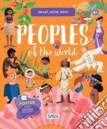Peoples of the world. What, how, why. Ediz. a colori. Con Poster libro di Tomè Ester; Pesavento Giulia