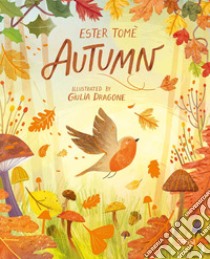 Autumn. Ediz. a colori libro di Tomè Ester