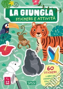 La giungla. Stickers e attività. Ediz. a colori libro di Tomè Ester