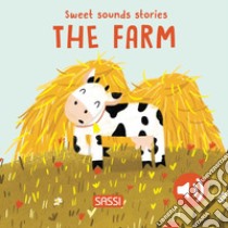 The farm. Sweet sounds sories. Ediz. a colori libro di Pesavento Giulia; Aghekyan Nelli