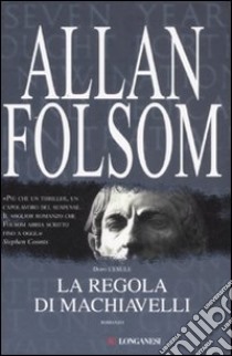 La regola di Machiavelli libro di Folsom Allan