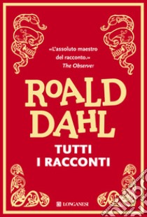 Tutti i racconti libro di Dahl Roald