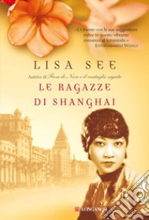 Le Ragazze di Shanghai libro di See Lisa