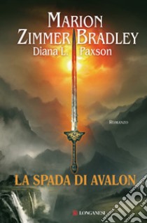 La spada di Avalon libro di Zimmer Bradley Marion; Paxson Diana L.
