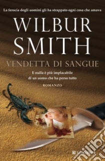 Vendetta di sangue libro di Smith Wilbur