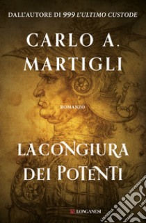 La congiura dei potenti libro di Martigli Carlo A.