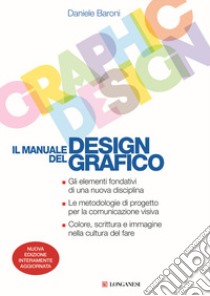Il manuale del design grafico. Nuova ediz. libro di Baroni Daniele