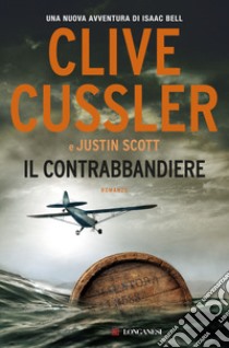 Il contrabbandiere libro di Cussler Clive; Scott Justin