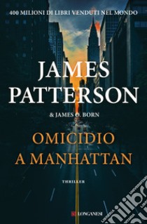 Omicidio a Manhattan libro di Patterson James; Born James O.
