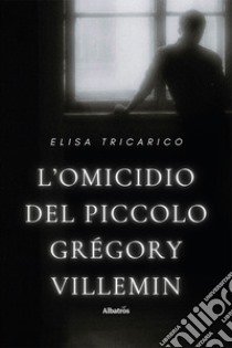 L'omicidio del piccolo Grégory Villemin libro di Tricarico Elisa