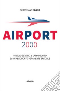 Airport 2000 libro di Legno Sebastiano