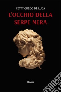 L'occhio della serpe nera libro di Greco De Luca Cetty